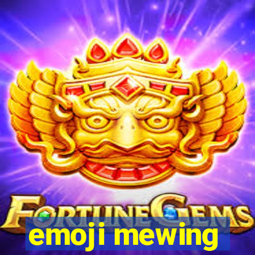 emoji mewing